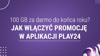 100 GB za darmo po dołączeniu do Play na Kartę  JAK WŁĄCZYĆ PROMOCJĘ W APLIKACJI PLAY24 [upl. by Narak]