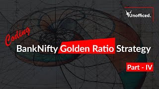 Coding BankNIFTY Golden Ratio Strategy Part IV [upl. by Manville]