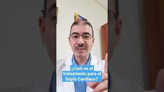 ¿Cuál es el tratamiento para el Soplo Cardíaco [upl. by Ailahs786]