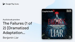 The Failures 1 of 2 Dramatized Adaptation… by Benjamin Liar · Audiobook preview [upl. by Notniw]