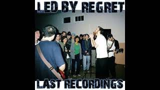 Led By Regret  Last Recordings [upl. by Nitsuj]