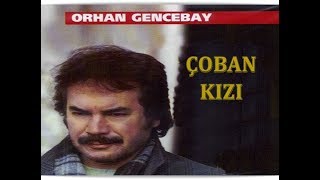 ORHAN GENCEBAY  ÇOBAN KIZI [upl. by Merrick]