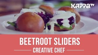 Beetroot Sliders  Creative Chef  Kappa TV [upl. by Stanfield]