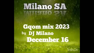 Gqom mix 2023 December 16 by DJ Milano Goldmax  Mr Thela General cmamane [upl. by Ramaj]