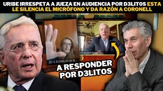 Uribe irrespeta a jueza en audiencia por d3lit0s esta le silencia el micrófono y da razón a Coronell [upl. by Yffat]