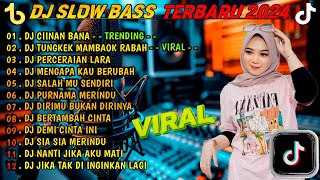 DJ SLOW FULL BASS TERBARU 2024 🌾DJ CIINAN BANA • DJ TUNGKEK MAMBAOK RABAH • VIRAL [upl. by Neened]