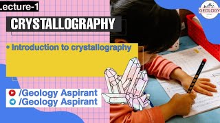 Introduction to Crystallography  lecture 1 of crystallography GeologyAspirant [upl. by Ehlke456]