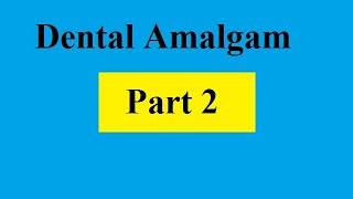 Dental Amalgam Part 2 [upl. by Anet]