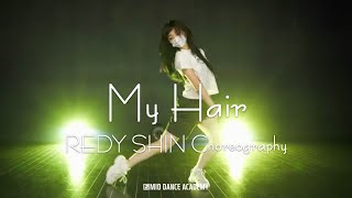 Ariana Grande  My HairㅣREDY SHIN ChoreographyㅣMID DANCE STUDIO [upl. by Quintilla]