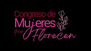 DIA 3  CONGRESO MUJERES QUE FLORECEN [upl. by Lauter327]