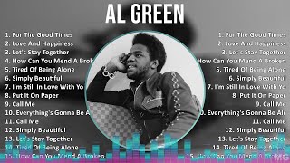 Al Green 2024 MIX Favorite Songs  For The Good Times Love And Happiness Lets Stay Together [upl. by Wemolohtrab]