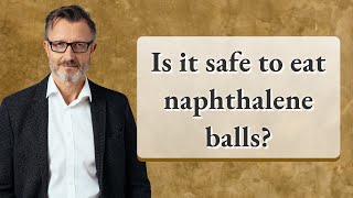 Is it safe to eat naphthalene balls [upl. by Hannibal]