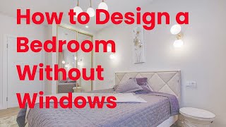 How to Design a Bedroom Without Windows  Transform Your Space [upl. by Einyaj740]