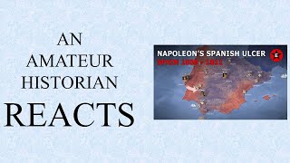 Amateur Historian Reacts Ep 39  Epic History TV  Napoleons Spanish Ulcer Spain 1809  1811 [upl. by Noivaz]