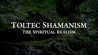 Toltec Shamanism The Spiritual Realism  Documentary [upl. by Livvy]