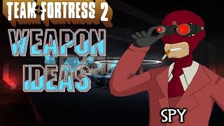 TF2 New Weapon Ideas Spy [upl. by Ahsiat]