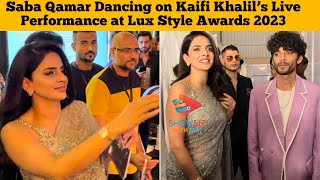 Saba Qamar Dancing on Kaifi Khalil’s Live Performance at Lux Style Awards 2023 [upl. by Yrreb631]