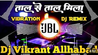 Tal se tal Mila hindi song dj remix songs Vikrant RKY [upl. by Nohsyar483]