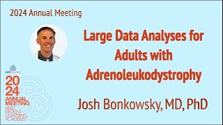 03 Large Data Analyses for Adult with Adrenoleukodystrophy – Bonkowsky [upl. by Lewie]