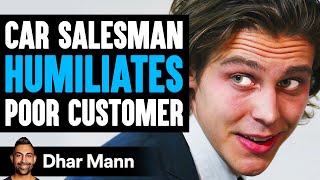 Car Salesman Humiliates Poor Man INSTANTLY REGRETS IT  Dhar Mann [upl. by Dowlen]