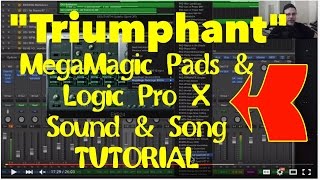 MegaMagic Pads quotTriumphantquot Logic Pro X Demo Walkthru [upl. by Aliekahs]