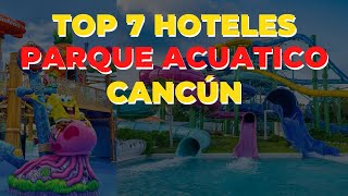 NUEVO Los 7 Mejores Hoteles con Parque Acuático en Cancún Para Niños y Grandes [upl. by Antoinetta]