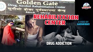 Rehabilitation center Drug Addiction Documentary 2019 Gautam Khati [upl. by Llewop91]