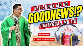 KAILANGAN MO NG GOODNEWS MAKINIG II INSPIRING HOMILIES II FR JOWEL JOMARSUS GATUS [upl. by Einhorn]