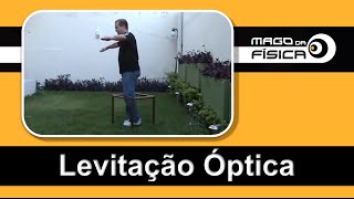 Mago da Física  Levitação Óptica Optical Levitation [upl. by Anilave639]