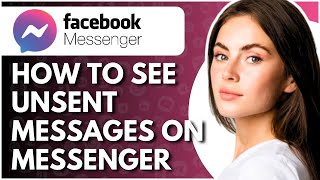 How To See Unsent Messages On Messenger  Full Guide [upl. by Anehsak369]