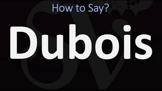 How to Pronounce Dubois CORRECTLY [upl. by Paris]