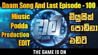 Daam Song And Last Episode  100 [upl. by Tomkiel]