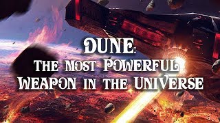 Dune The Most Powerful Weapons in the Galaxy [upl. by Aihcsrop]