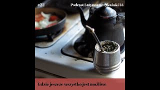 Gdzie jeszcze wszystko jest możliwe  Podcast Latynoamerykański 24  odcinek 22 [upl. by Dray201]