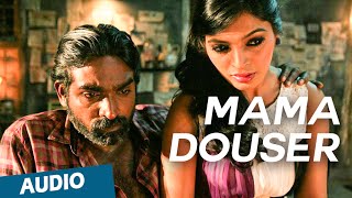 Mama Douser Full Song Audio  Soodhu Kavvum  Vijay Sethupathi  Santhosh Narayanan [upl. by Jeniece]