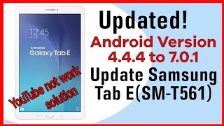 How To Android Version 44 To 700  YouTube not work solution Tab E Android 44 To 71 SMT561 [upl. by Selokcin]