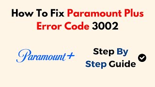 How To Fix Paramount Plus Error Code 3002 [upl. by Lemraj]