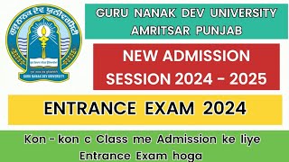 GNDU UNIVERSITY NEW ADMISSION 2024  2025  ENTRANCE EXAM 2024  Kon c Classes ka Entrance Exam hoga [upl. by Annil]