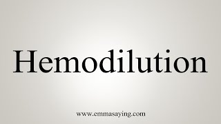 How To Say Hemodilution [upl. by Sophie61]