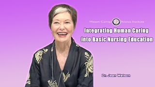 Integrating Human Caring into Basic Nursing Education  Dr Jean Watson [upl. by Ahsiadal]