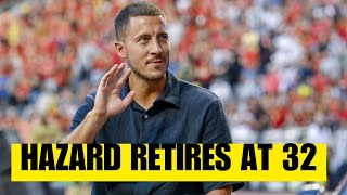 Eden Hazard Announces Retirement at 32YearsOld [upl. by Enihpad976]