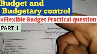 Flexible budget Problems and solutions  Flexible budget Practical questions  Budgetary Control [upl. by Fontes959]