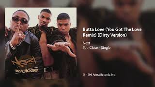 Next  Butta Love You Got The Love Remix Dirty Version [upl. by Andert]