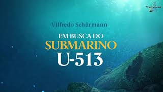 Em Busca do Submarino U513 Vilfredo Schürmann [upl. by Aenad]