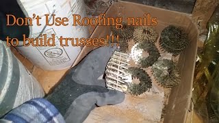 Dont use roofing nails to build your trusses [upl. by Naitsirhc]