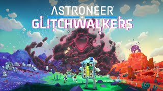 Astroneer  DLC quotGlitchwalkersquot Release Date Trailer [upl. by Robb]