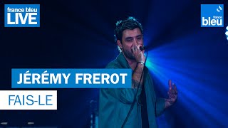 Jérémy Frerot quotFaislequot  France Bleu Live [upl. by Ondine341]