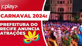 CARNAVAL RECIFE AO VIVO CONHEÇA as primeiras ATRAÇÕES do CARNAVAL 2024 [upl. by Ednyl]