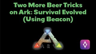 Beacon for Ark Survival Evolved  Two More Beer Tricks Automatic Beer amp No Plumbing Beer Barrel [upl. by Charbonneau]