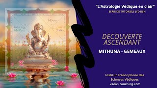 TUTO ASTROLOGIE VEDIQUE  ASCENDANT MITHUNA GEMEAUX [upl. by Sihun]